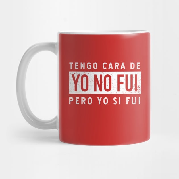 Tengo cara de yo no fui - pero yo si fui - grunge design by verde